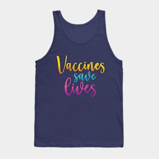 Vaccines Save Lives Tank Top